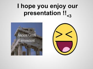I hope you enjoy our
   presentation !!<3
 