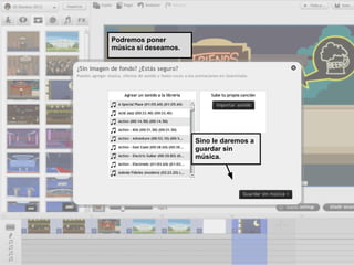 Podremos poner
música si deseamos.




                      Sino le daremos a
                      guardar sin
                      música.
 
