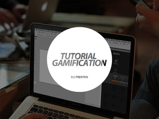Finale Presentatie: Gamifcation van tutorials - Eli Prenten
