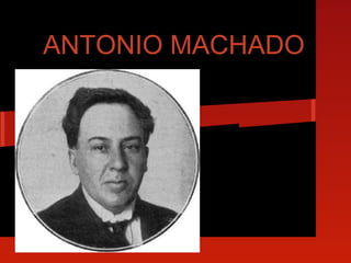 ANTONIO MACHADO
 