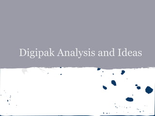 Digipak Analysis and Ideas
 