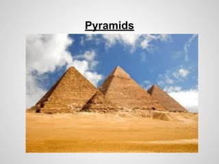 Pyramids
 