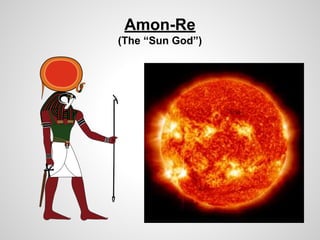 Amon-Re
(The “Sun God”)
 