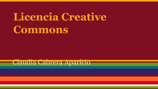 Licencia Creative
Commons
Claudia Cabrera Aparicio

 