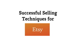 Successful Selling
Techniques for

 