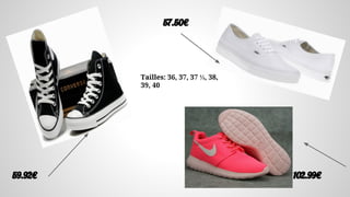 59.92€ 102.99€
57.50€
Tailles: 36, 37, 37 ⅓, 38,
39, 40
 