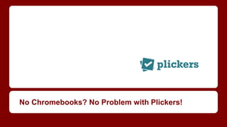 No Chromebooks? No Problem with Plickers!
 