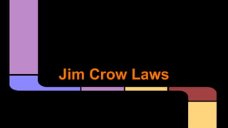 Jim Crow Laws
 