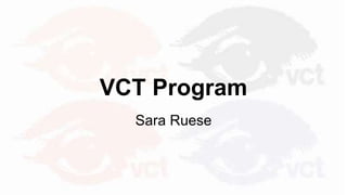 VCT Program
Sara Ruese
 