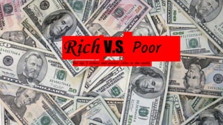 Rich V.S. Poor
the top 3 richest and poorest cities in the world.
 