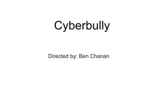 Cyberbully
Directed by: Ben Chanan
 