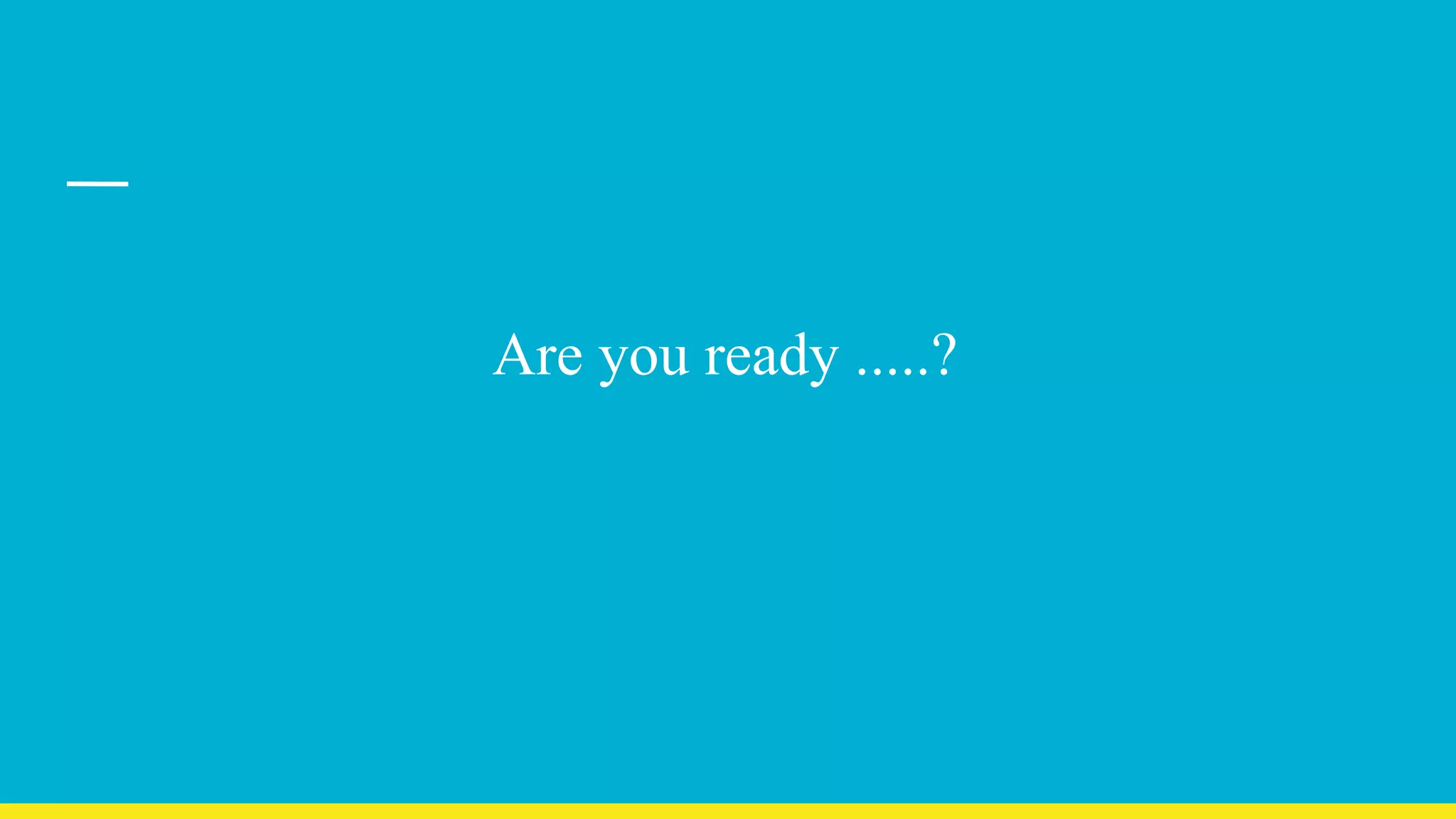 Are you ready .....? 