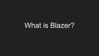 What is Blazer?
 