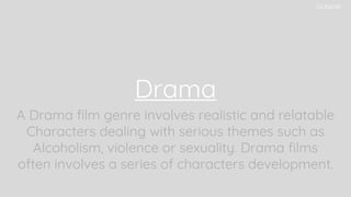 A Drama film genre involves realistic and relatable
Characters dealing with serious themes such as
Alcoholism, violence or sexuality. Drama films
often involves a series of characters development.
Drama
Tia Kamel
 
