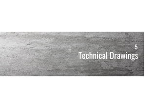 Technical Drawings
5
 