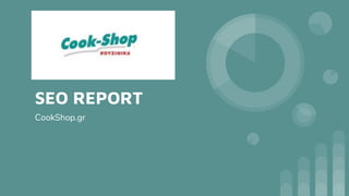 SEO REPORT
CookShop.gr
 