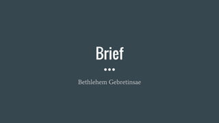 Brief
Bethlehem Gebretinsae
 