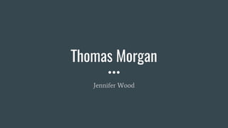 Thomas Morgan
Jennifer Wood
 