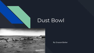 Dust Bowl
By: Grayson Barber
 