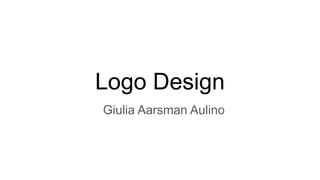 Logo Design
Giulia Aarsman Aulino
 