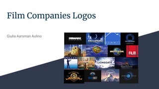 Film Companies Logos
Giulia Aarsman Aulino
 