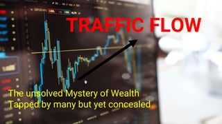 The unsolved Mystery of Wealth
Tapped by many but yet concealed
 