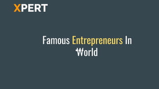 Famous Entrepreneurs In
World
 