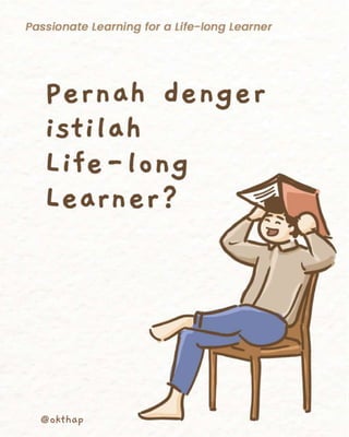 Life-long learner