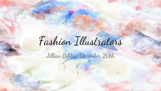 Fashion Illustrators
Jillian Biblow December 20th
 
