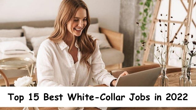 Top 15 Best White-Collar Jobs in 2022
 