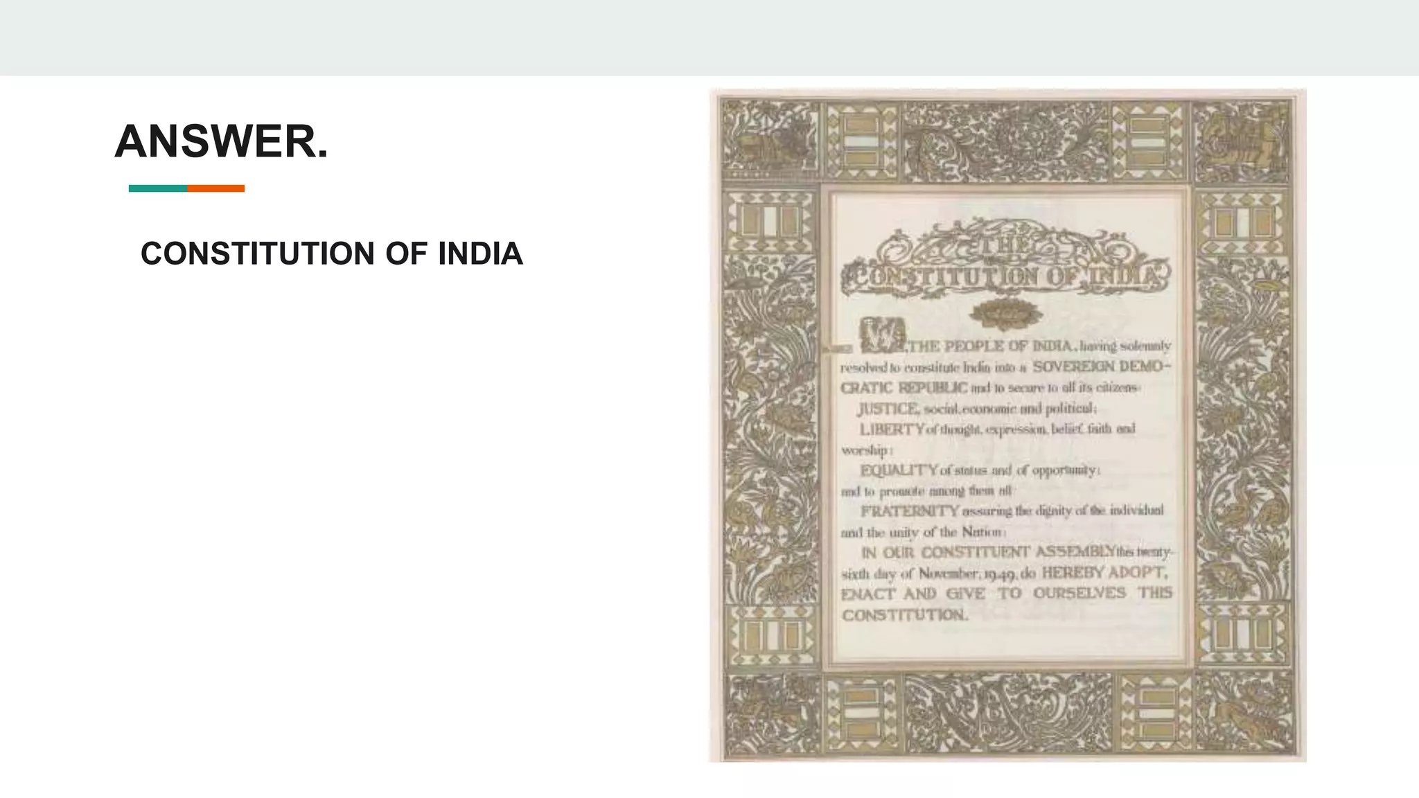 ANSWER.
CONSTITUTION OF INDIA
 