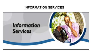 INFORMATION SERVICES
 