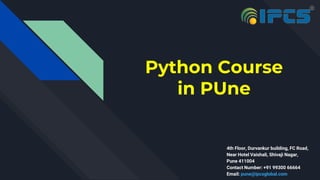 Python Course
in PUne
4th Floor, Durvankur building, FC Road,
Near Hotel Vaishali, Shivaji Nagar,
Pune 411004
Contact Number: +91 99300 66664
Email: pune@ipcsglobal.com
 