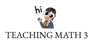 TEACHING MATH 3
 