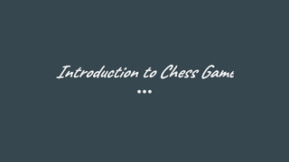 Introduction to Chess Game
 