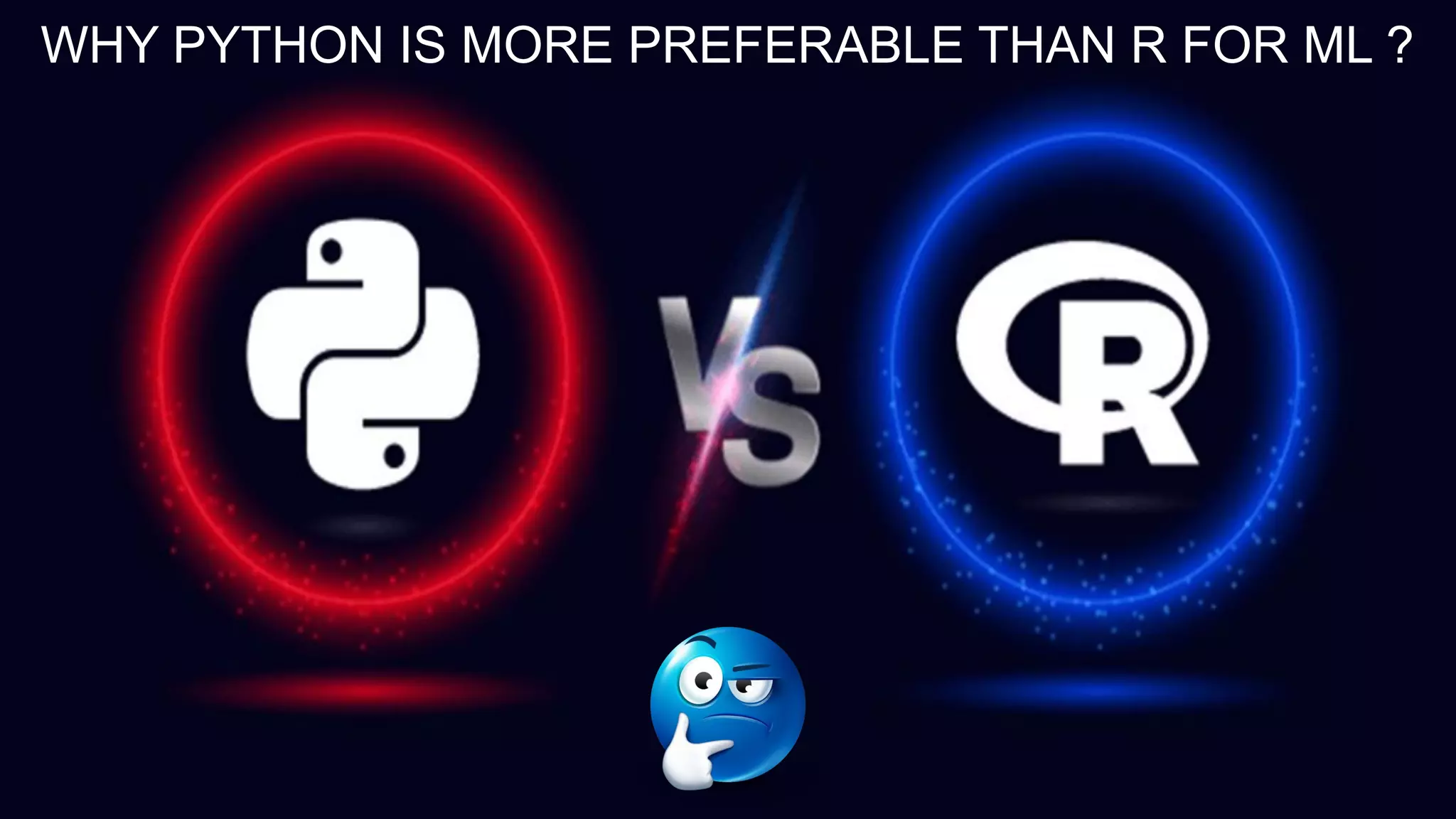 WHY PYTHON IS MORE PREFERABLE THAN R FOR ML ?
 