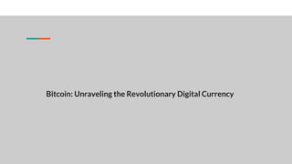Bitcoin: Unraveling the Revolutionary Digital Currency
 