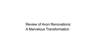 Review of Avon Renovations:
A Marvelous Transformation
 