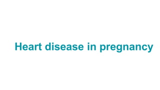 Heart disease in pregnancy
 