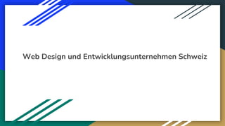 Web Design und Entwicklungsunternehmen Schweiz
 