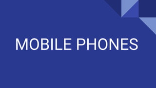 MOBILE PHONES
 