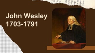 John Wesley
1703-1791
 