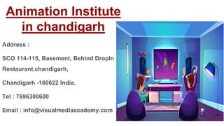 Animation Institute
in chandigarh
Address :
SCO 114-115, Basement, Behind DropIn
Restaurant,chandigarh,
Chandigarh -160022 India.
Tel : 7696300600
Email : info@visualmediaacademy.com
 