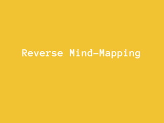 Reverse Mind-Mapping
 