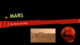 MARS 
By Marta and Mia. 
 