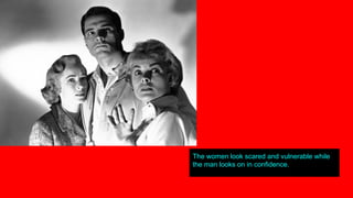 The women look scared and vulnerable while
the man looks on in confidence.
 