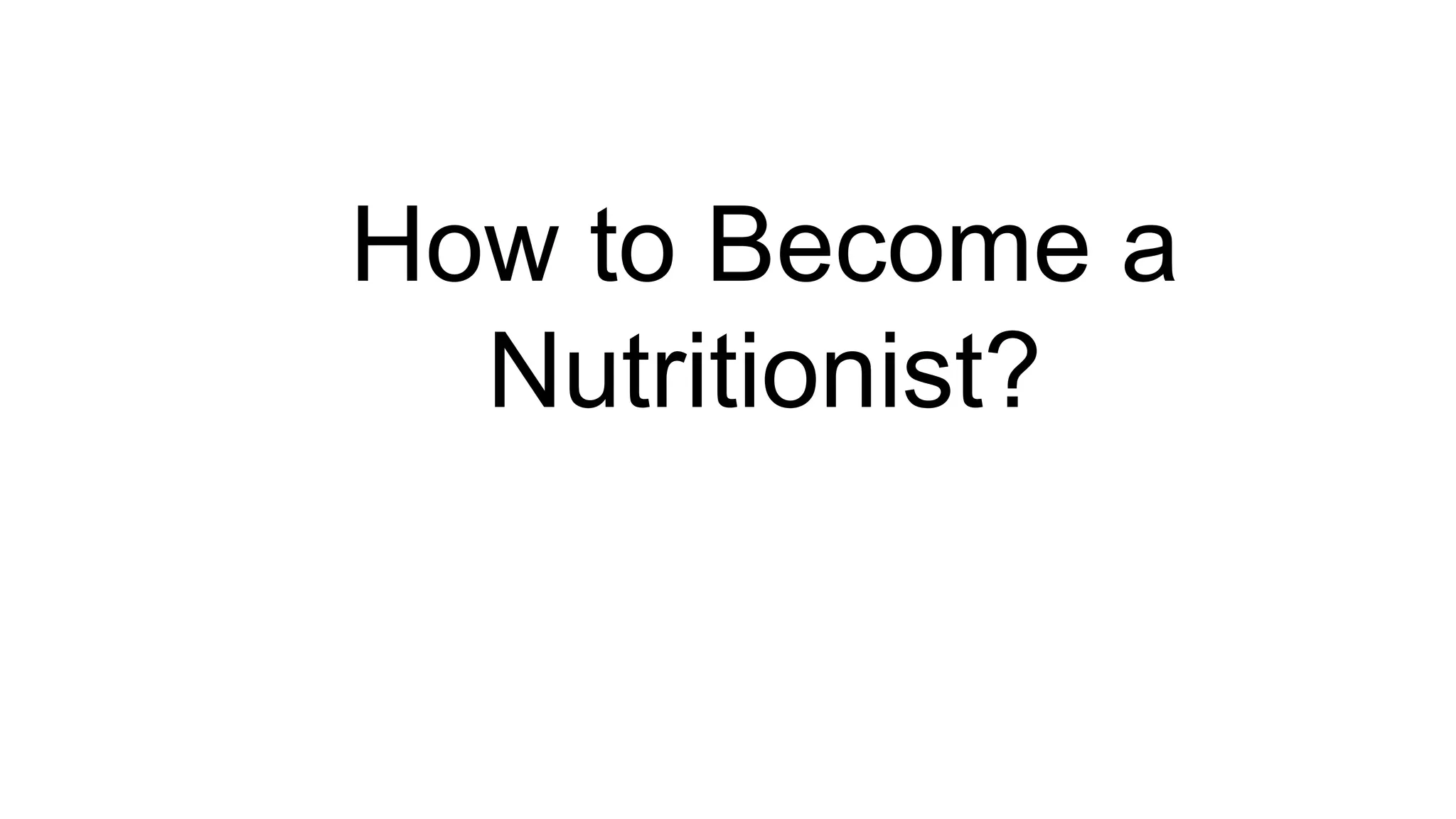 How to Become a Nutritionist | PPTX
