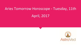 Aries Tomorrow Horoscope - Tuesday, 11th
April, 2017
 