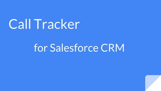 Call Tracker
for Salesforce CRM
 