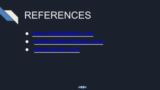 REFERENCES
● www.simplelearn.net
● www.cehtecnology.com
● www.grras.com
11
 